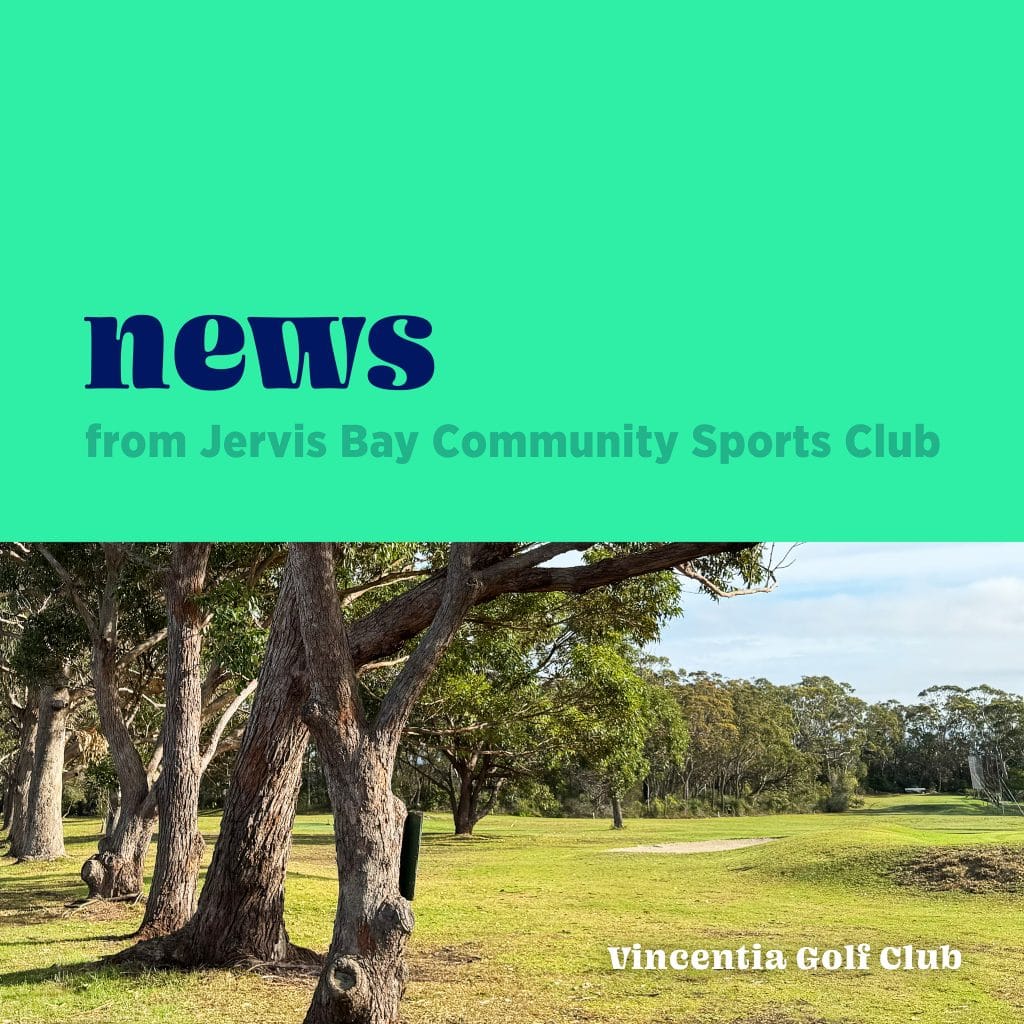 News from Jervis Bay Community Sports Club (JBCSC)’ on a green panel above a photograph of a golf course in a natural bushland environment. In the photograph, a row of mature old growth eucalypt trees sit beside the green lawns of the Vincentia Golf Club—part of the Country Club St Georges Basin and Vincentia community club.